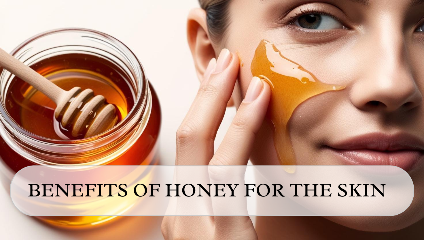 You are currently viewing 6 Amazing Benefits of Honey for Your Skin: Nature’s Sweet Secret