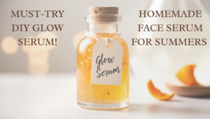 Read more about the article Best DIY Summer Glow Face Serum: Brighten Your Skin Naturally