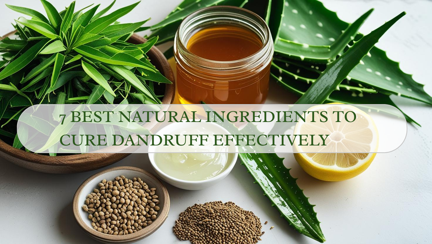 Read more about the article 7 Best Natural Ingredients to Cure Dandruff Effectively at Home