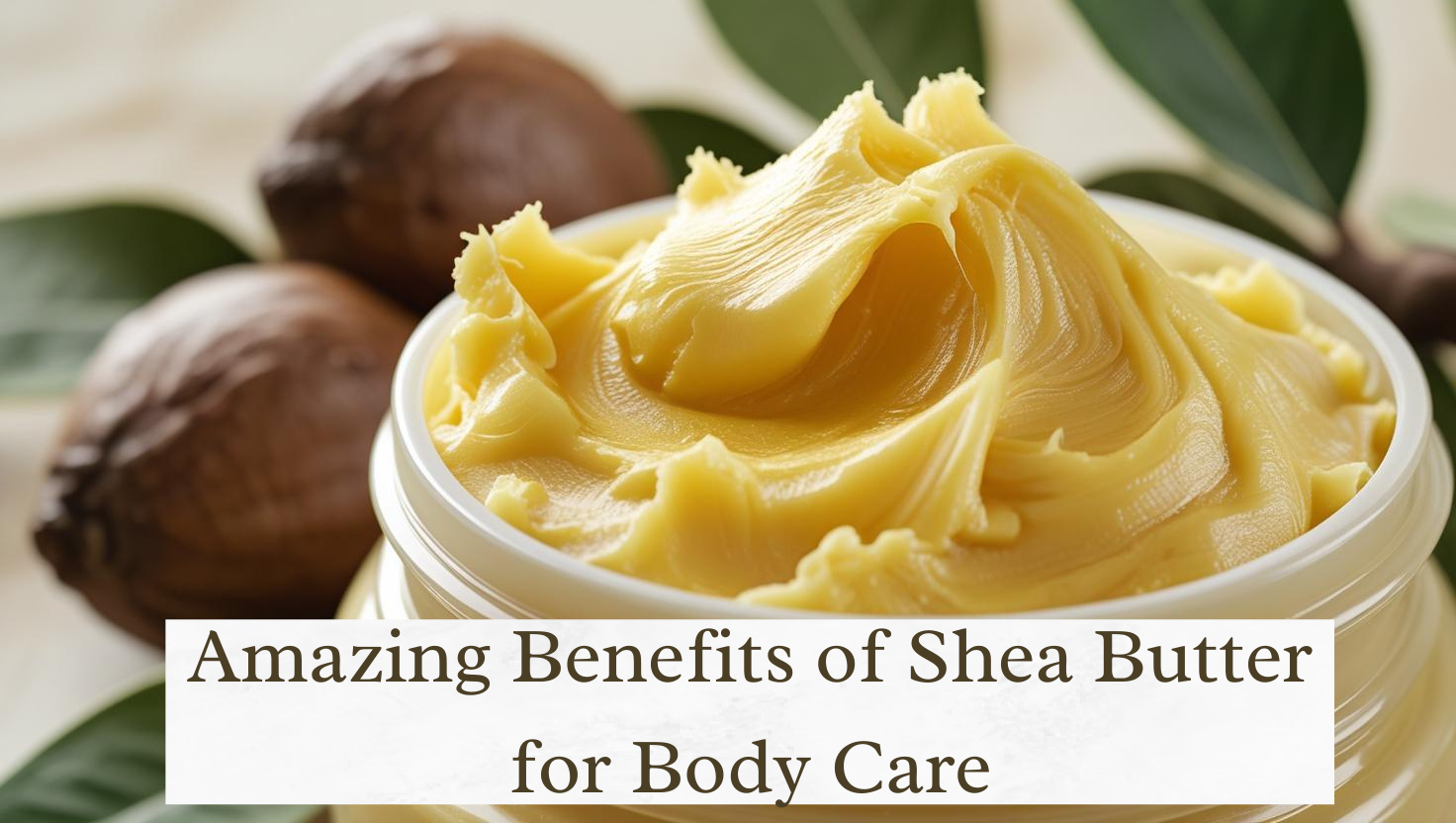 Read more about the article 6 Amazing Benefits of Shea Butter for Body Care: Uses, and Why It’s a Skincare Essential