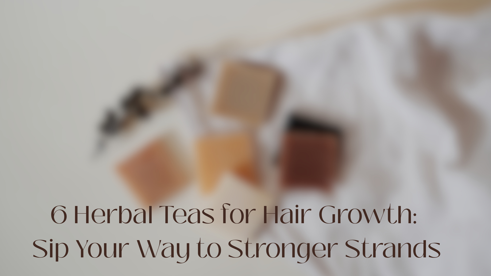 Read more about the article 6 Herbal Teas for Hair Growth: Sip Your Way to Stronger Strands