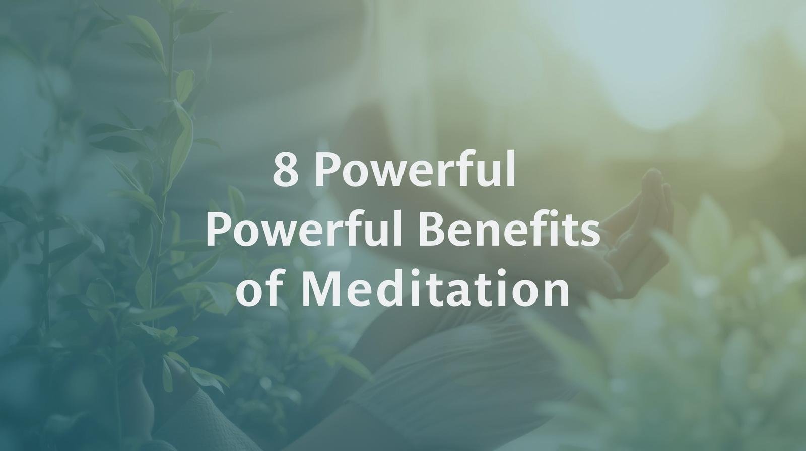 Read more about the article 8 Powerful Benefits of Meditation: Why You Should Practice Daily